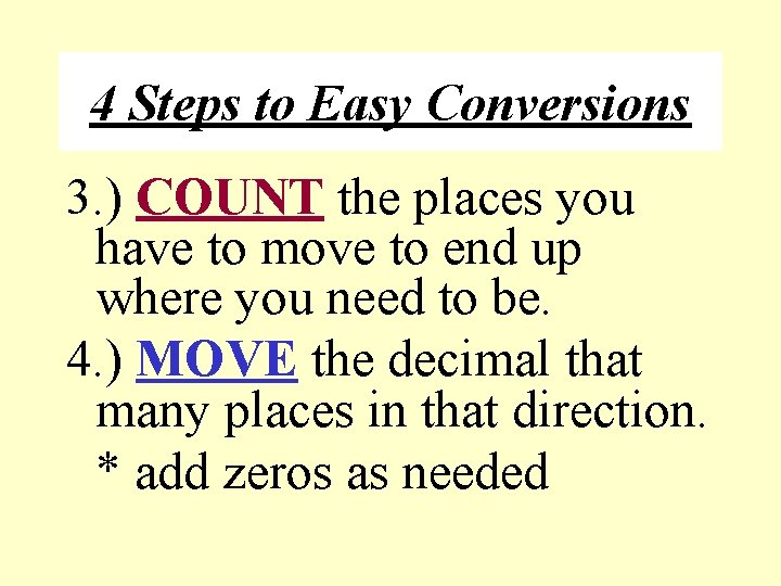 4 Steps to Easy Conversions 3. ) COUNT the places you have to move