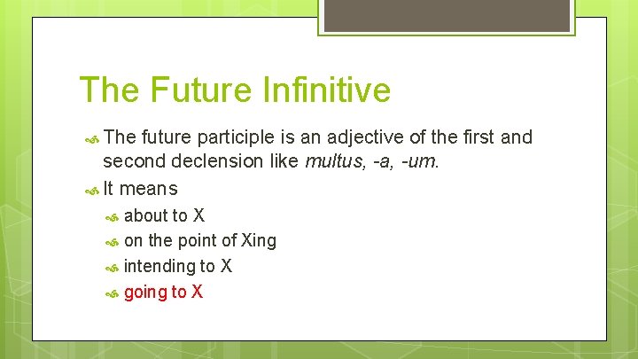 The Future Infinitive The future participle is an adjective of the first and second The Future Infinitive The future participle is an adjective of the first and second