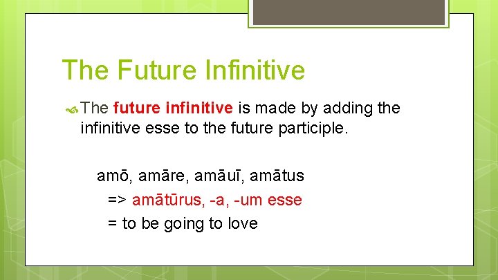 The Future Infinitive The future infinitive is made by adding the infinitive esse to The Future Infinitive The future infinitive is made by adding the infinitive esse to