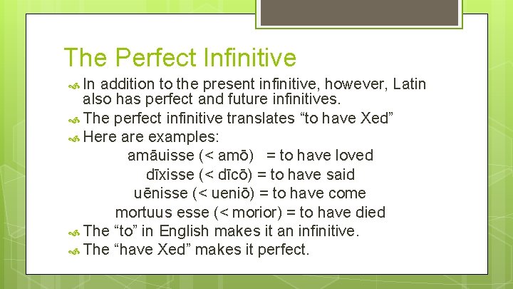 The Perfect Infinitive In addition to the present infinitive, however, Latin also has perfect The Perfect Infinitive In addition to the present infinitive, however, Latin also has perfect