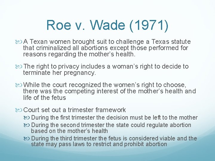 Roe v. Wade (1971) A Texan women brought suit to challenge a Texas statute