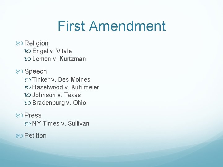 First Amendment Religion Engel v. Vitale Lemon v. Kurtzman Speech Tinker v. Des Moines