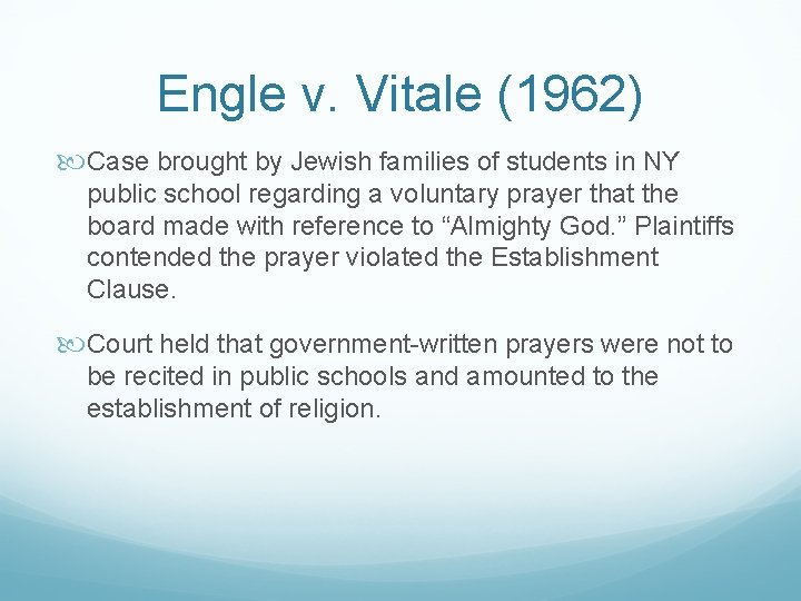 Engle v. Vitale (1962) Case brought by Jewish families of students in NY public