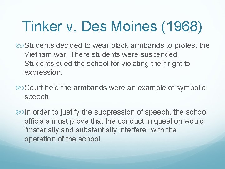 Tinker v. Des Moines (1968) Students decided to wear black armbands to protest the