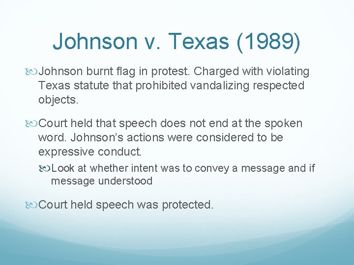 Johnson v. Texas (1989) Johnson burnt flag in protest. Charged with violating Texas statute