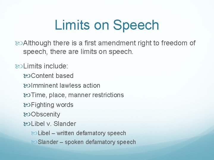 Limits on Speech Although there is a first amendment right to freedom of speech,