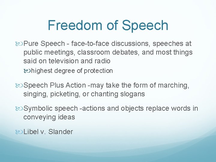 Freedom of Speech Pure Speech - face-to-face discussions, speeches at public meetings, classroom debates,