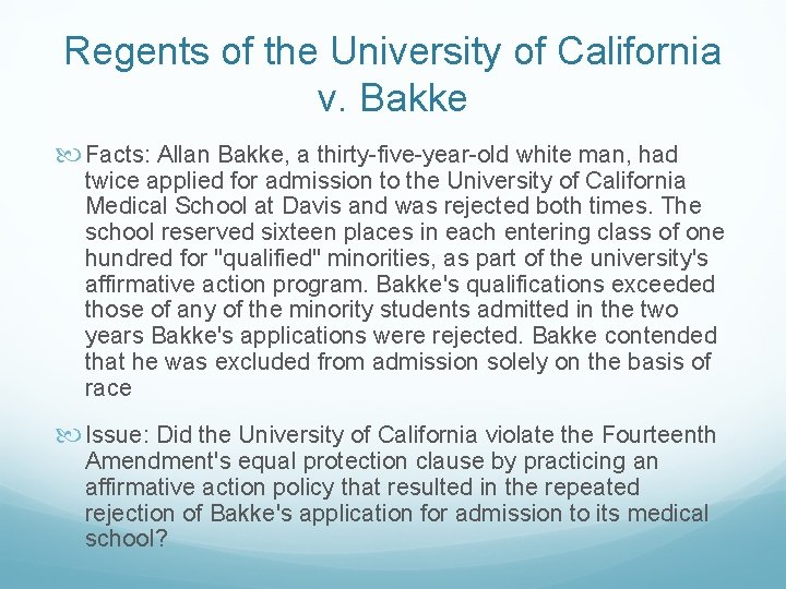 Regents of the University of California v. Bakke Facts: Allan Bakke, a thirty-five-year-old white