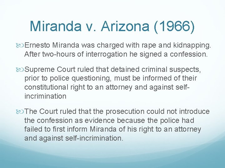 Miranda v. Arizona (1966) Ernesto Miranda was charged with rape and kidnapping. After two-hours