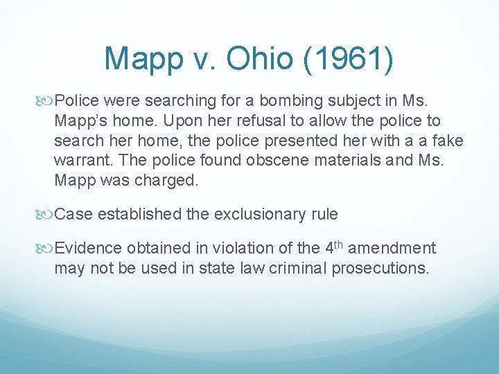 Mapp v. Ohio (1961) Police were searching for a bombing subject in Ms. Mapp’s