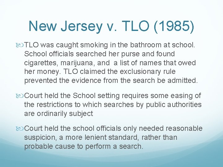 New Jersey v. TLO (1985) TLO was caught smoking in the bathroom at school.