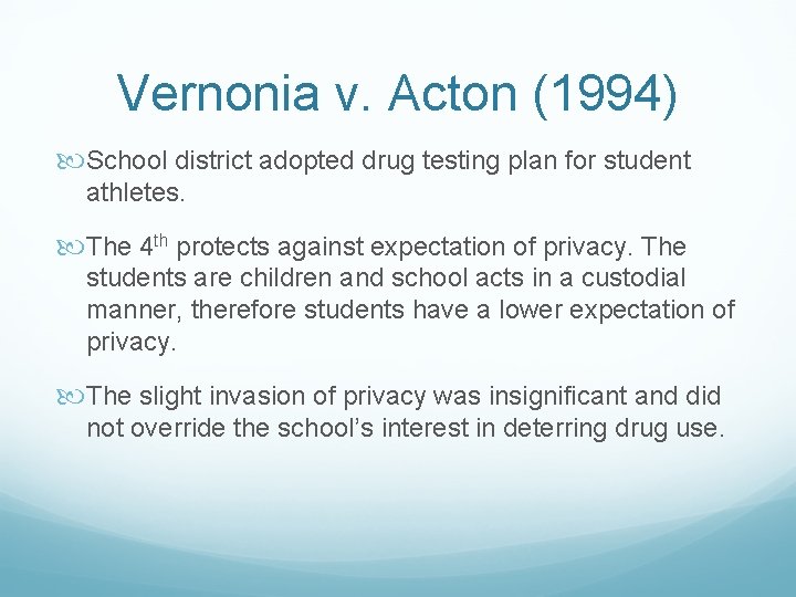 Vernonia v. Acton (1994) School district adopted drug testing plan for student athletes. The