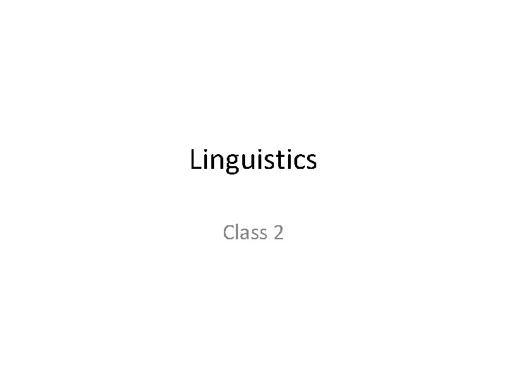 Linguistics Class 2 