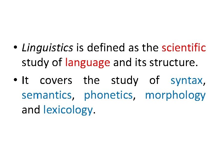  • Linguistics is defined as the scientific study of language and its structure.