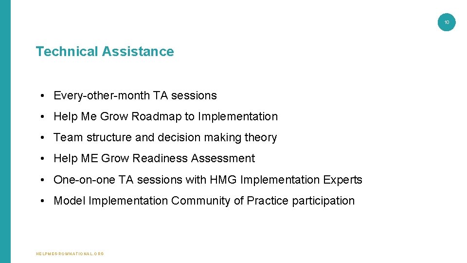 10 Technical Assistance • Every-other-month TA sessions • Help Me Grow Roadmap to Implementation 10 Technical Assistance • Every-other-month TA sessions • Help Me Grow Roadmap to Implementation
