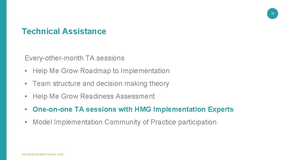 18 Technical Assistance Every-other-month TA sessions • Help Me Grow Roadmap to Implementation • 18 Technical Assistance Every-other-month TA sessions • Help Me Grow Roadmap to Implementation •