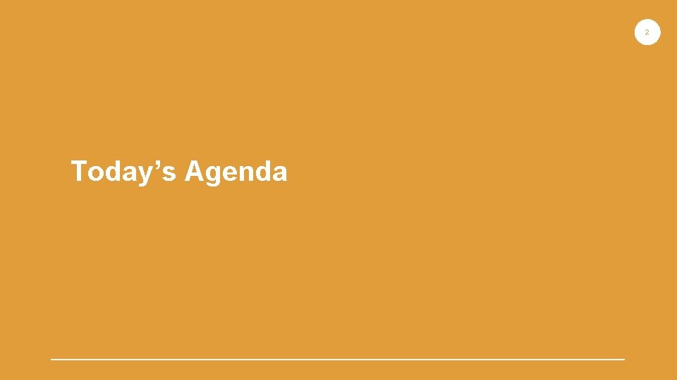 2 Today’s Agenda 2 Today’s Agenda