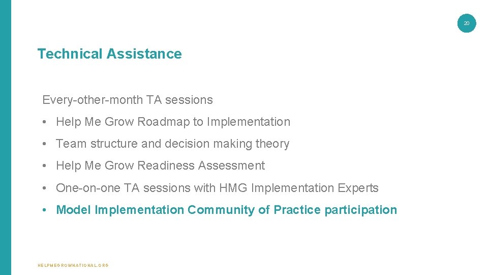 20 Technical Assistance Every-other-month TA sessions • Help Me Grow Roadmap to Implementation • 20 Technical Assistance Every-other-month TA sessions • Help Me Grow Roadmap to Implementation •