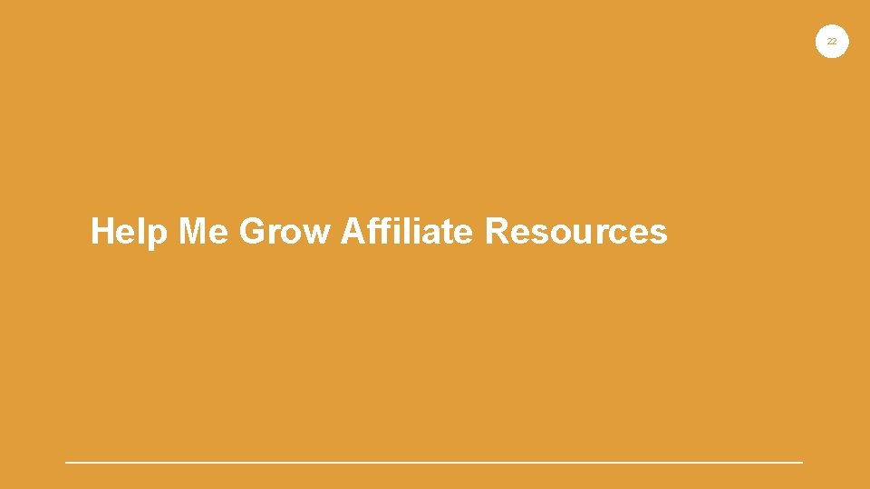 22 Help Me Grow Affiliate Resources 22 Help Me Grow Affiliate Resources