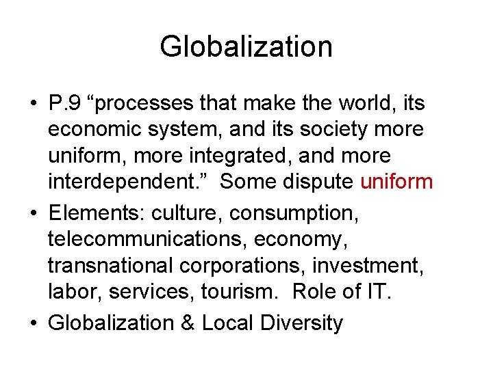 Globalization • P. 9 “processes that make the world, its economic system, and its