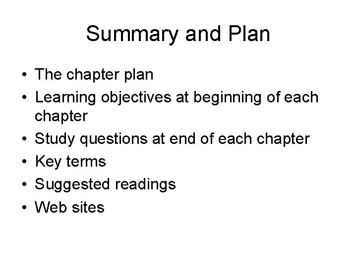 Summary and Plan • The chapter plan • Learning objectives at beginning of each