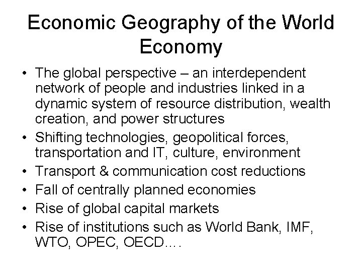 Economic Geography of the World Economy • The global perspective – an interdependent network