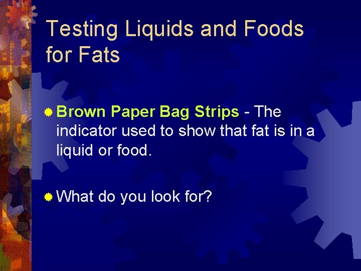 Testing Liquids and Foods for Fats ® Brown Paper Bag Strips - The indicator