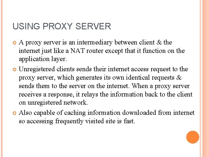 USING PROXY SERVER A proxy server is an intermediary between client & the internet