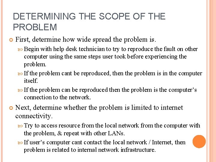 DETERMINING THE SCOPE OF THE PROBLEM First, determine how wide spread the problem is.