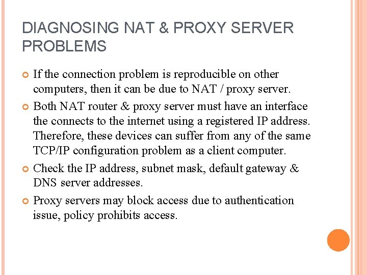 DIAGNOSING NAT & PROXY SERVER PROBLEMS If the connection problem is reproducible on other
