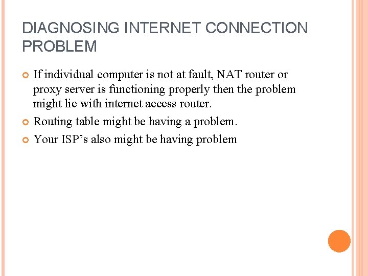DIAGNOSING INTERNET CONNECTION PROBLEM If individual computer is not at fault, NAT router or