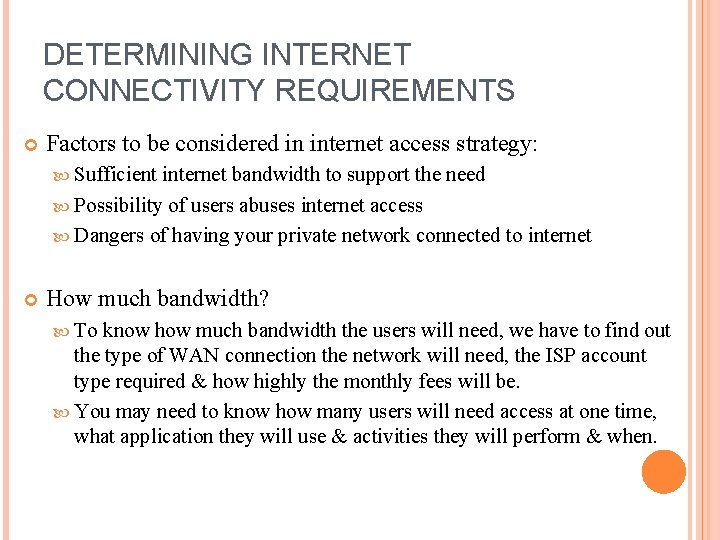 DETERMINING INTERNET CONNECTIVITY REQUIREMENTS Factors to be considered in internet access strategy: Sufficient internet