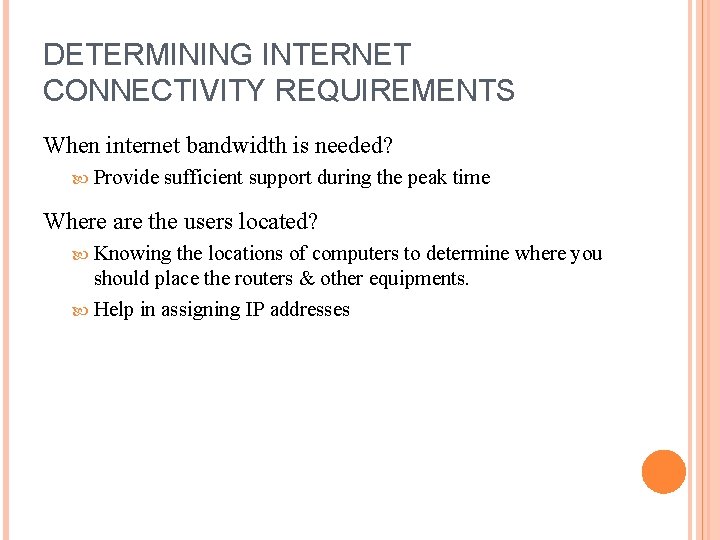 DETERMINING INTERNET CONNECTIVITY REQUIREMENTS When internet bandwidth is needed? Provide sufficient support during the