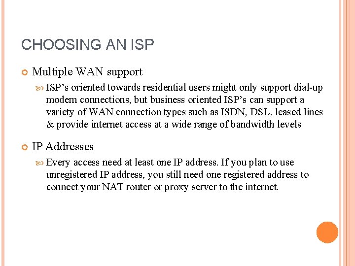 CHOOSING AN ISP Multiple WAN support ISP’s oriented towards residential users might only support