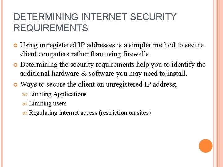 DETERMINING INTERNET SECURITY REQUIREMENTS Using unregistered IP addresses is a simpler method to secure