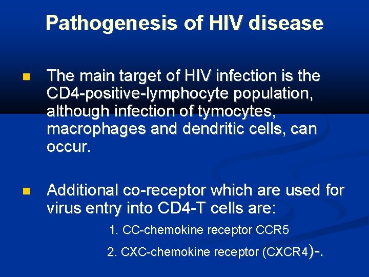 Pathogenesis of HIV disease The main target of HIV infection is the CD 4