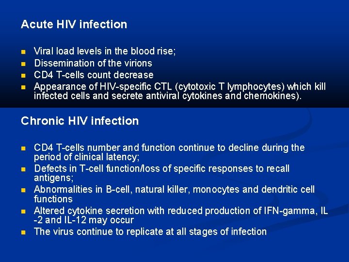 Acute HIV infection Viral load levels in the blood rise; Dissemination of the virions