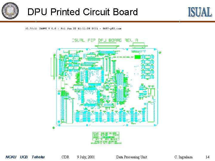 DPU Printed Circuit Board NCKU UCB Tohoku CDR 9 July, 2001 Data Processing Unit