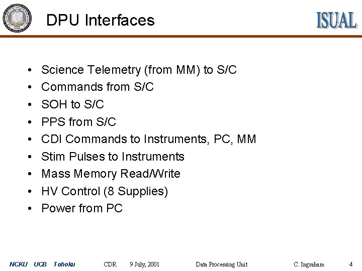 DPU Interfaces • • • NCKU Science Telemetry (from MM) to S/C Commands from
