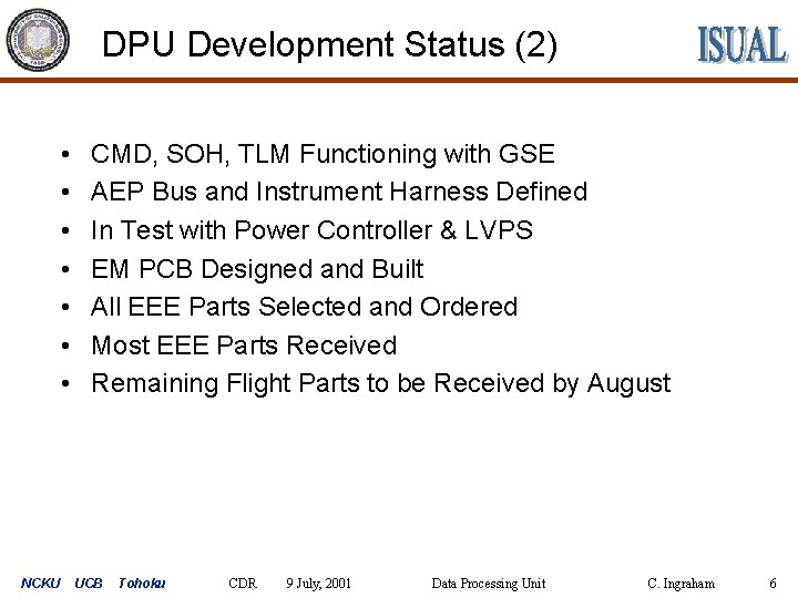 DPU Development Status (2) • • NCKU CMD, SOH, TLM Functioning with GSE AEP