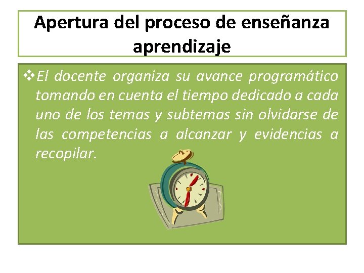 Apertura del proceso de enseñanza aprendizaje v. El docente organiza su avance programático tomando