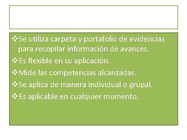 v. Se utiliza carpeta y portafolio de evidencias para recopilar información de avances. v.