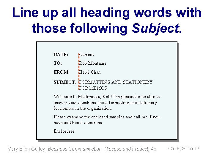 Line up all heading words with those following Subject. DATE: Current TO: Rob Montaine