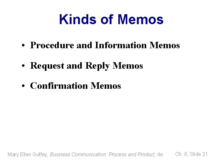 Kinds of Memos • Procedure and Information Memos • Request and Reply Memos •