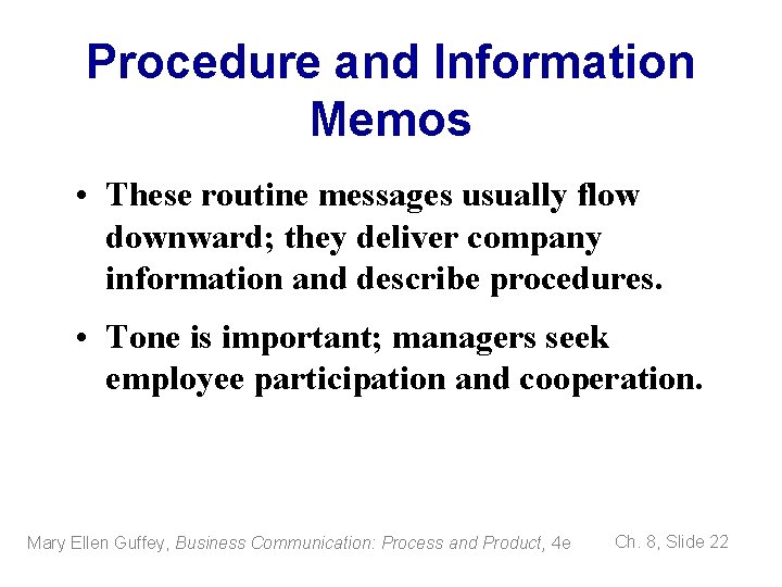 Procedure and Information Memos • These routine messages usually flow downward; they deliver company
