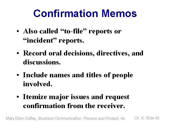 Confirmation Memos • Also called “to-file” reports or “incident” reports. • Record oral decisions,