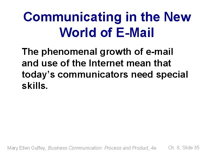 Communicating in the New World of E-Mail The phenomenal growth of e-mail and use