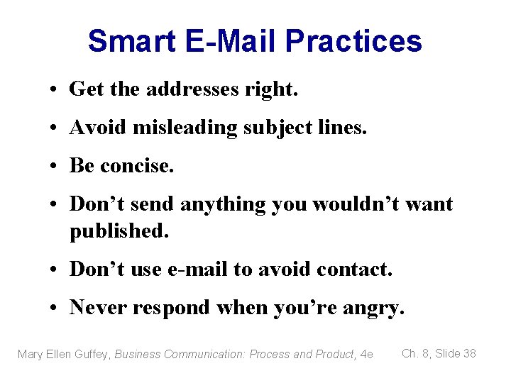 Smart E-Mail Practices • Get the addresses right. • Avoid misleading subject lines. •