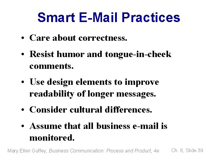 Smart E-Mail Practices • Care about correctness. • Resist humor and tongue-in-cheek comments. •