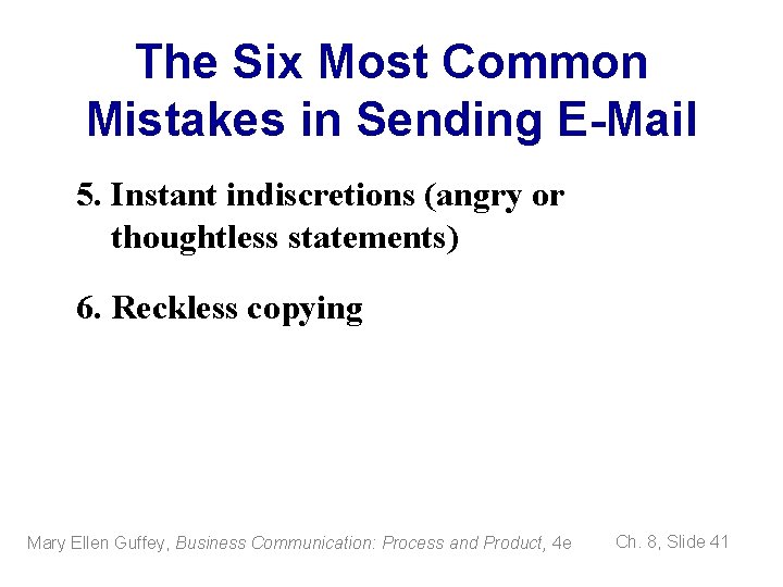 The Six Most Common Mistakes in Sending E-Mail 5. Instant indiscretions (angry or thoughtless